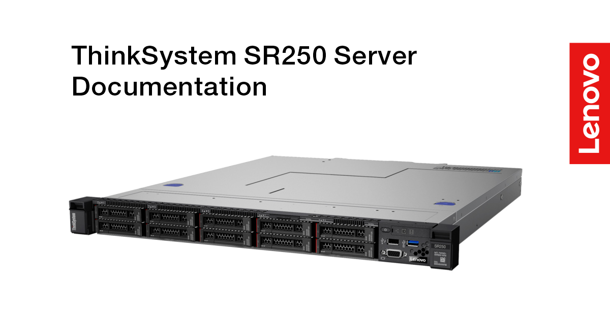 ThinkSystem SR250 | ThinkSystem SR250 | Lenovo Docs